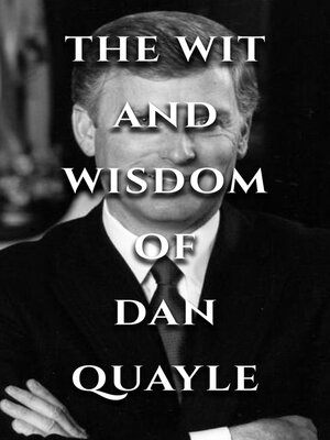 cover image of The Wit and Wisdom of Dan Quayle